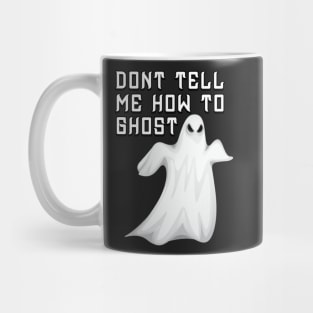 don't tell me how to ghost Mug